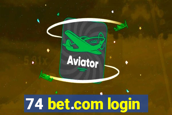 74 bet.com login